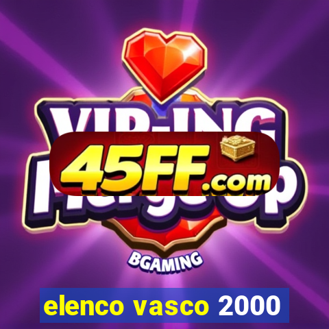 elenco vasco 2000
